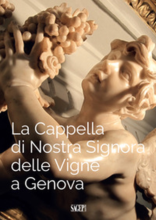 La Cappella di Nostra Signora delle Vigne a Genova - Librerie.coop La Cappella di Nostra Signora delle Vigne a Genova - Librerie.coop