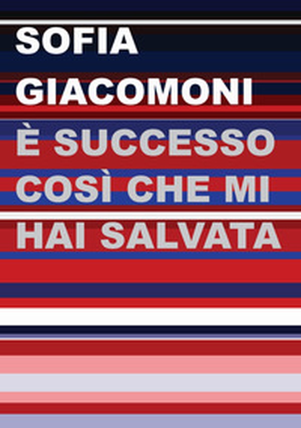 È successo così che mi hai salvata - Librerie.coop È successo così che mi hai salvata - Librerie.coop
