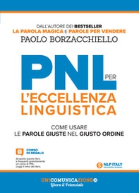 PNL per l'eccellenza linguistica. Come usare le parole giuste nel giusto ordine - Librerie.coop