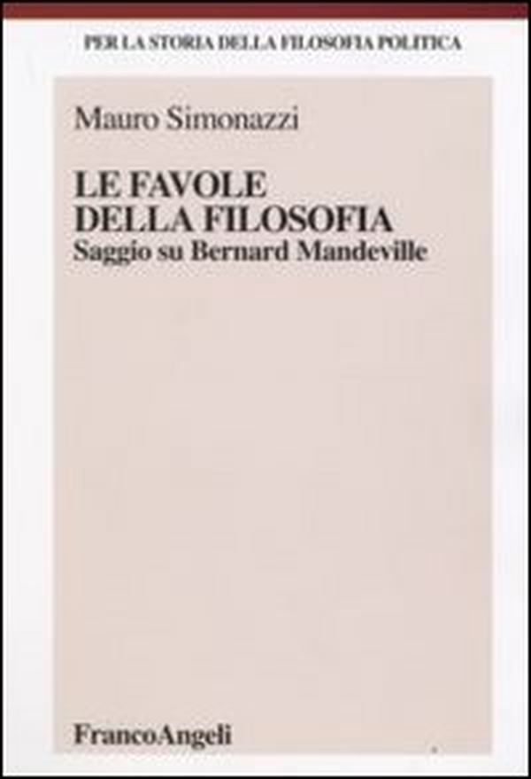 Le favole della filosofia. Saggio su Bernard Mandeville - Librerie.coop Le favole della filosofia. Saggio su Bernard Mandeville - Librerie.coop