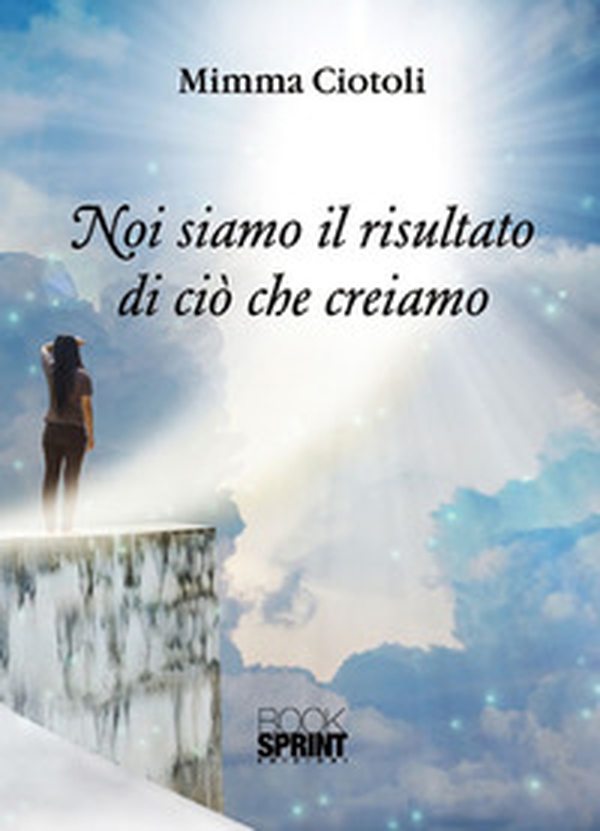 Noi siamo il risultato di ciò che creiamo - Librerie.coop Noi siamo il risultato di ciò che creiamo - Librerie.coop