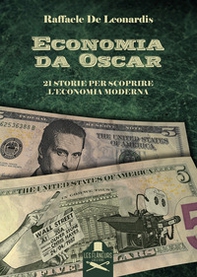 Economia da Oscar. 21 storie per scoprire l'economia moderna - Librerie.coop