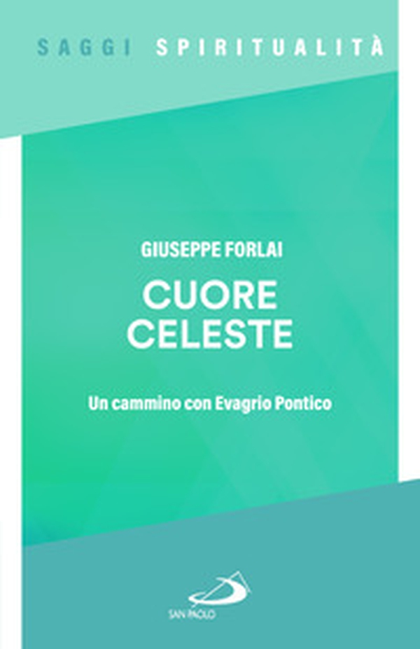 Cuore celeste. Un cammino con Evagrio Pontico - Librerie.coop Cuore celeste. Un cammino con Evagrio Pontico - Librerie.coop