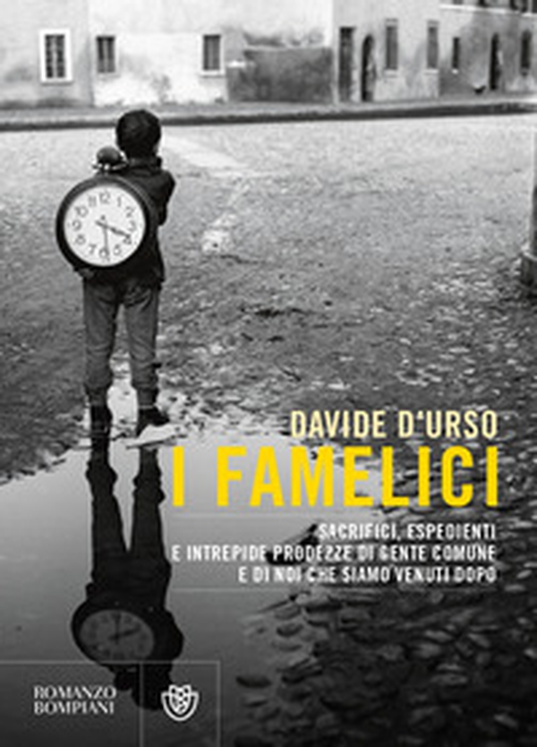 I famelici. Sacrifici, espedienti e intrepide prodezze di gente comune, e di noi che siamo venuti dopo - Librerie.coop I famelici. Sacrifici, espedienti e intrepide prodezze di gente comune, e di noi che siamo venuti dopo - Librerie.coop