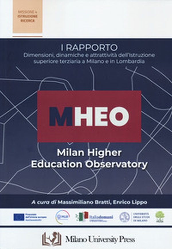 I Rapporto MHEO. Dimensioni, dinamiche e attrattività dell'istruzione superiore terziari a Milano e in Lombardia - Librerie.coop I Rapporto MHEO. Dimensioni, dinamiche e attrattività dell'istruzione superiore terziari a Milano e in Lombardia - Librerie.coop