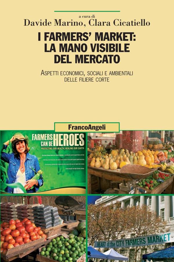 I farmers' market: la mano visibile del mercato. Aspetti economici, sociali e ambientali delle filiere corte - Librerie.coop I farmers' market: la mano visibile del mercato. Aspetti economici, sociali e ambientali delle filiere corte - Librerie.coop