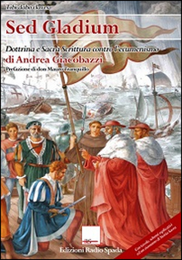 Sed gladium. Dottrina e Sacra Scrittura contro l'ecumenismo - Librerie.coop Sed gladium. Dottrina e Sacra Scrittura contro l'ecumenismo - Librerie.coop
