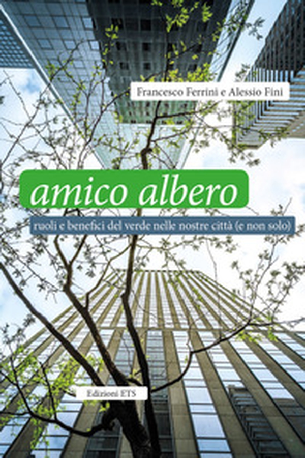 Amico albero. Ruoli e benefici del verde nelle nostre città (e non solo) - Librerie.coop Amico albero. Ruoli e benefici del verde nelle nostre città (e non solo) - Librerie.coop