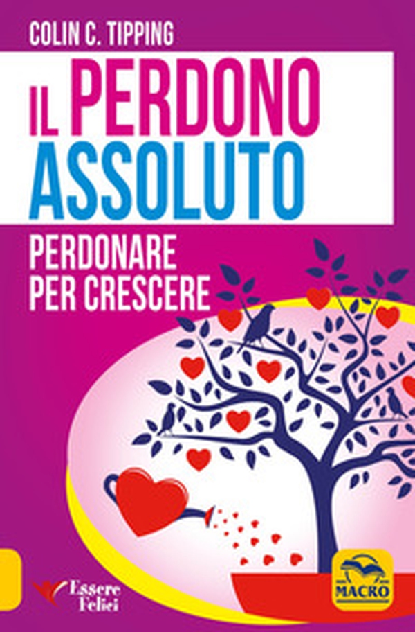 Il perdono assoluto. Perdonare per crescere - Librerie.coop Il perdono assoluto. Perdonare per crescere - Librerie.coop