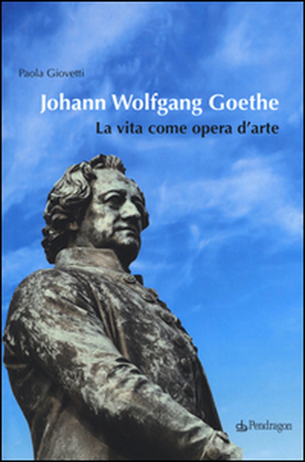 Johann Wolfgang Goethe. La vita come opera d'arte - Librerie.coop Johann Wolfgang Goethe. La vita come opera d'arte - Librerie.coop
