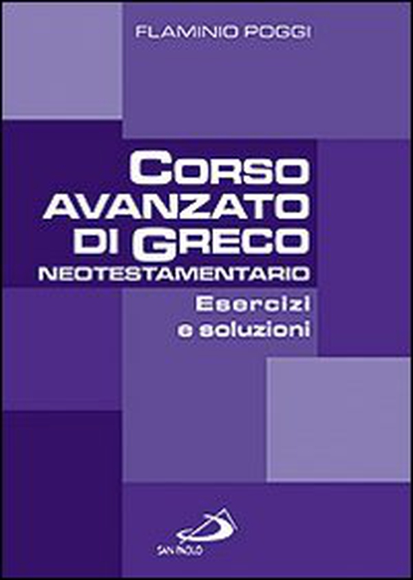 Corso avanzato di Greco neotestamentario. Esercizi e soluzioni - Librerie.coop Corso avanzato di Greco neotestamentario. Esercizi e soluzioni - Librerie.coop