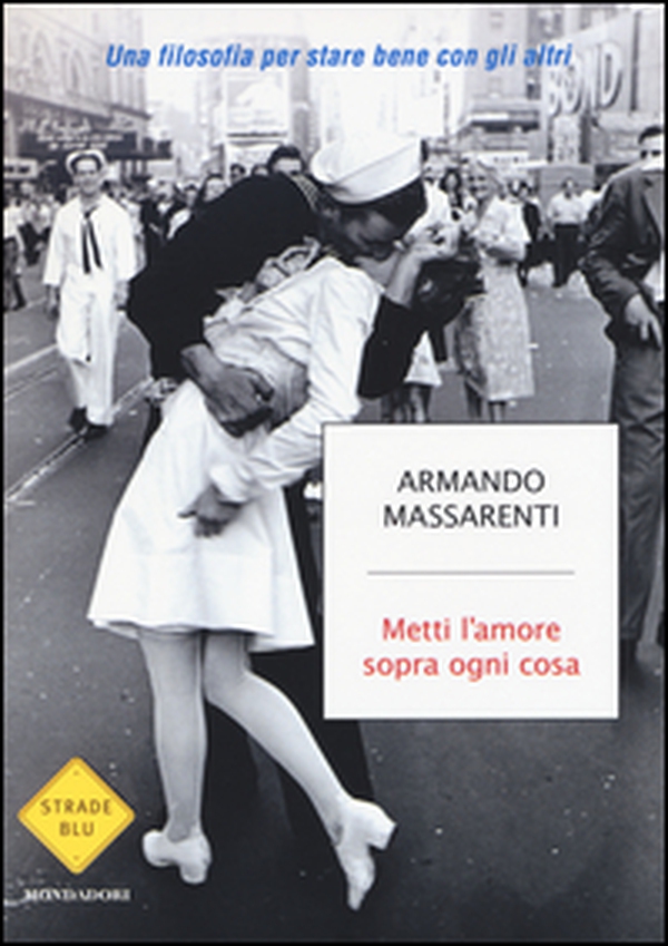 Metti l'amore sopra ogni cosa. Una filosofia per stare bene con gli altri - Librerie.coop Metti l'amore sopra ogni cosa. Una filosofia per stare bene con gli altri - Librerie.coop