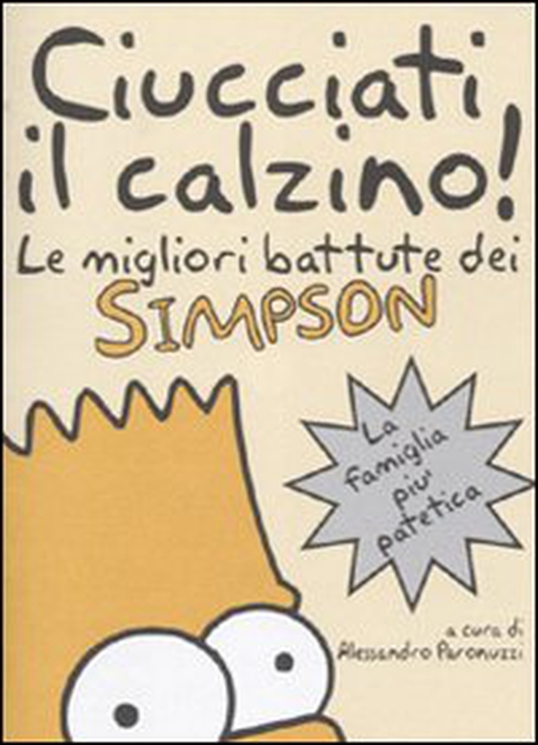 Ciucciati il calzino! Le migliori battute dei Simpson - Librerie.coop Ciucciati il calzino! Le migliori battute dei Simpson - Librerie.coop