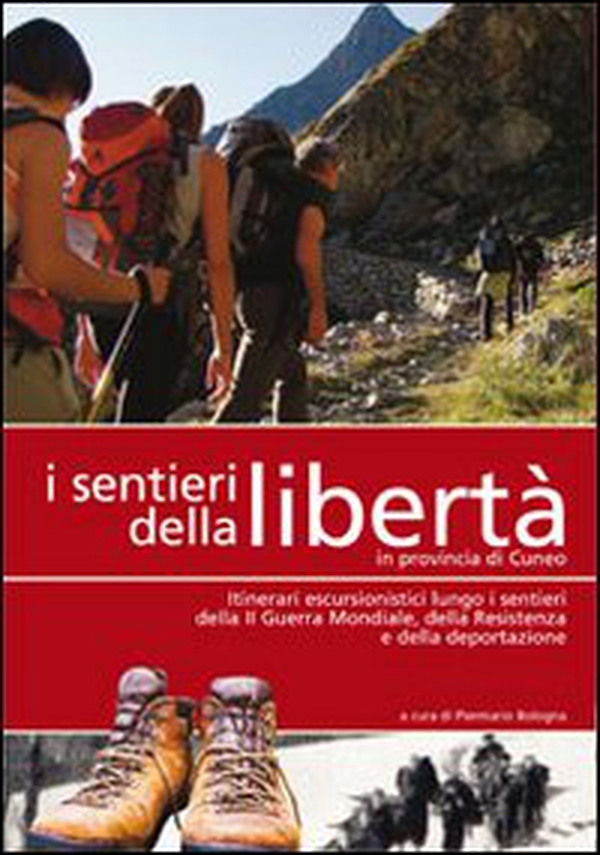I sentieri della libertà in provincia di Cuneo - Librerie.coop I sentieri della libertà in provincia di Cuneo - Librerie.coop