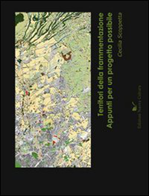 Territori della frammentazione. Appunti per un progetto possibile - Librerie.coop Territori della frammentazione. Appunti per un progetto possibile - Librerie.coop