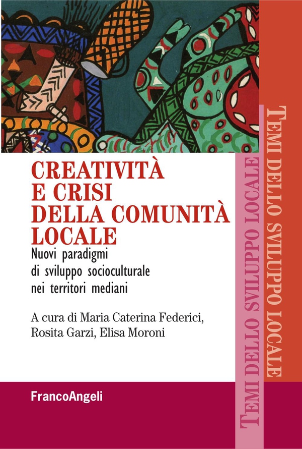Creatività e crisi della comunità locale. Nuovi paradigmi di sviluppo socioculturale nei territori mediani - Librerie.coop Creatività e crisi della comunità locale. Nuovi paradigmi di sviluppo socioculturale nei territori mediani - Librerie.coop