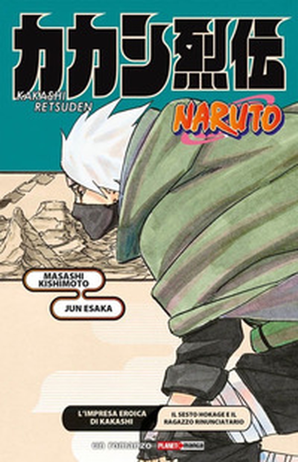 L'impresa eroica di Kakashi. Il sesto Hokage e il ragazzo rinunciatario. Naruto - Librerie.coop L'impresa eroica di Kakashi. Il sesto Hokage e il ragazzo rinunciatario. Naruto - Librerie.coop