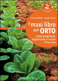 Il maxi libro dell'orto. Come progettare, organizzare e curare il tuo orto - Librerie.coop