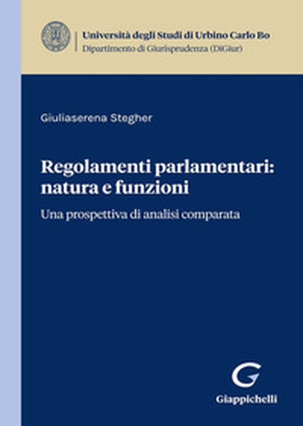 Regolamenti parlamentari: natura e funzioni. Una prospettiva di analisi comparata - Librerie.coop Regolamenti parlamentari: natura e funzioni. Una prospettiva di analisi comparata - Librerie.coop