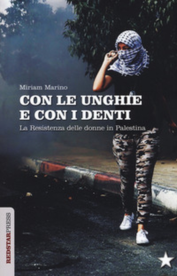 Con le unghie e con i denti. La resistenza delle donne in Palestina - Librerie.coop Con le unghie e con i denti. La resistenza delle donne in Palestina - Librerie.coop