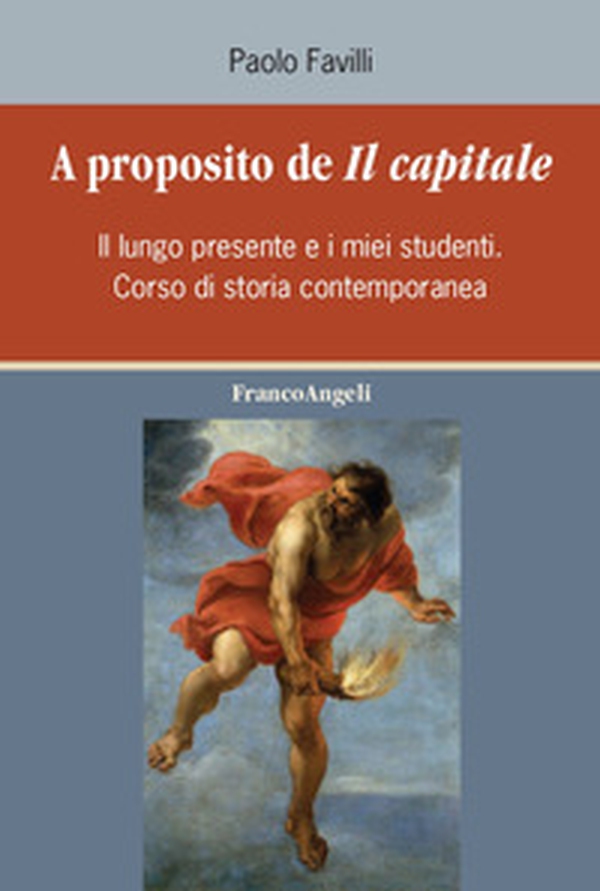A proposito de «Il Capitale». Il lungo presente e i miei studenti. Corso di storia contemporanea - Librerie.coop A proposito de «Il Capitale». Il lungo presente e i miei studenti. Corso di storia contemporanea - Librerie.coop