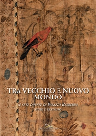 Tra vecchio e nuovo mondo Le sete dipinte di Palazzo Barberini. Studi e restauro - Librerie.coop