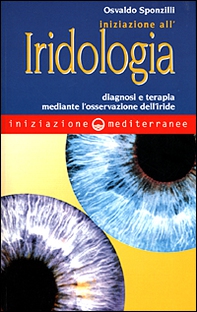 Iniziazione all'iridologia. Diagnosi e terapia mediante l'osservazione dell'iride - Librerie.coop