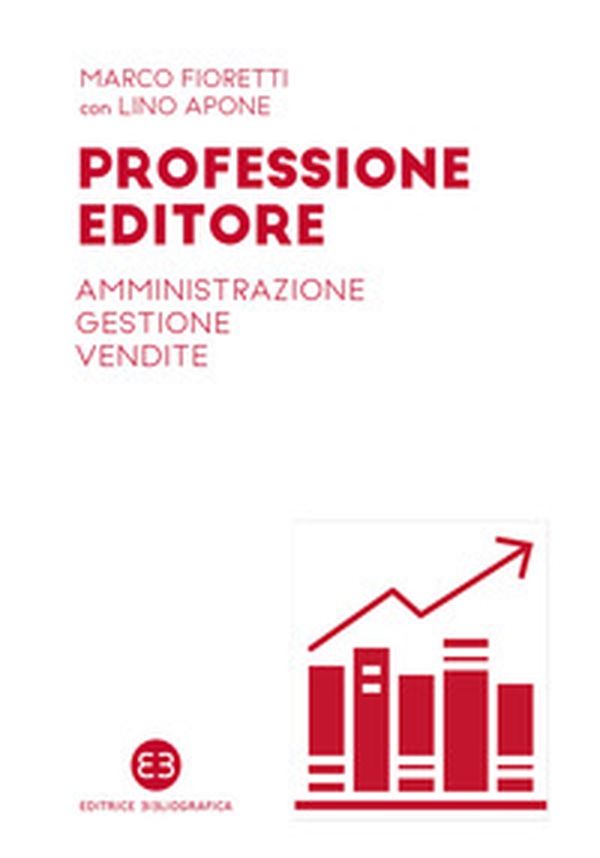 Professione editore. Amministrazione, gestione, vendite - Librerie.coop Professione editore. Amministrazione, gestione, vendite - Librerie.coop