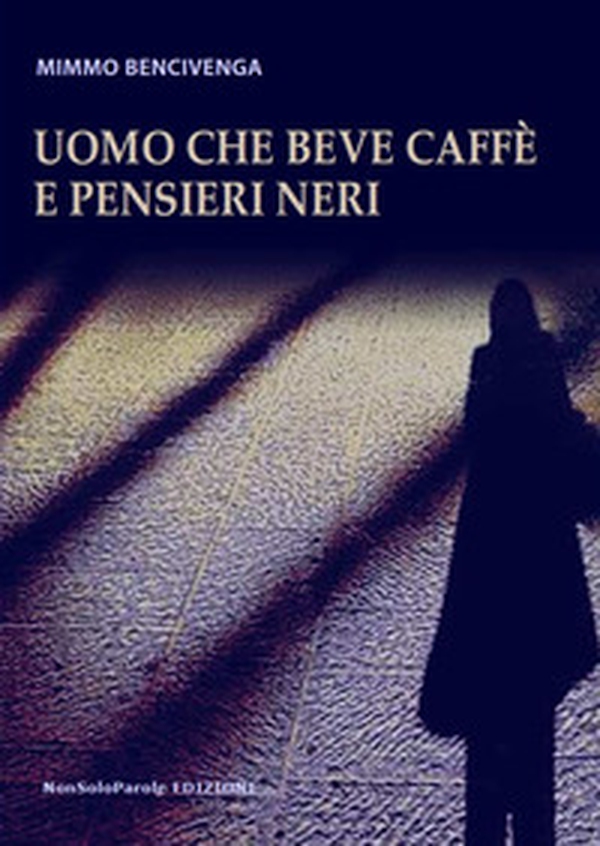 Uomo che beve caffè e pensieri neri - Librerie.coop Uomo che beve caffè e pensieri neri - Librerie.coop