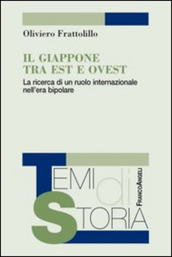 Il Giappone tra Est e Ovest. La ricerca di un ruolo internazionale nell'era bipolare - Librerie.coop Il Giappone tra Est e Ovest. La ricerca di un ruolo internazionale nell'era bipolare - Librerie.coop