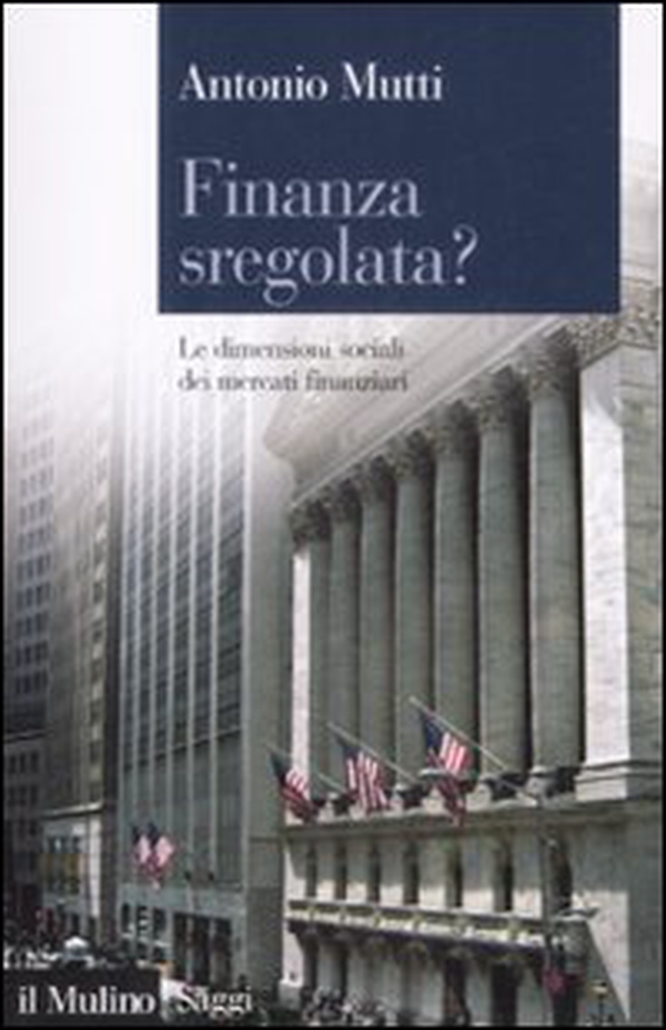Finanza sregolata? Le dimensioni sociali dei mercati finanziari - Librerie.coop Finanza sregolata? Le dimensioni sociali dei mercati finanziari - Librerie.coop