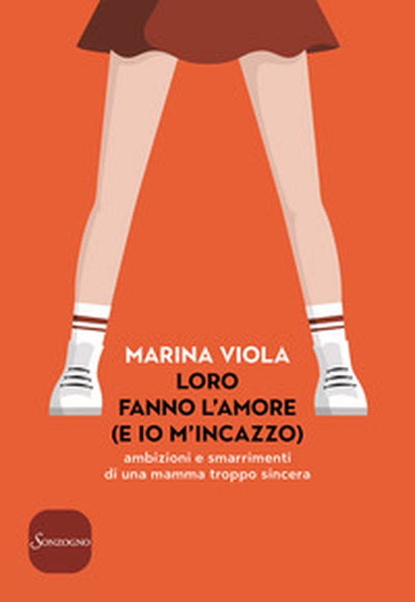 Loro fanno l'amore (e io m'incazzo). Ambizioni e smarrimenti di una mamma troppo sincera - Librerie.coop Loro fanno l'amore (e io m'incazzo). Ambizioni e smarrimenti di una mamma troppo sincera - Librerie.coop