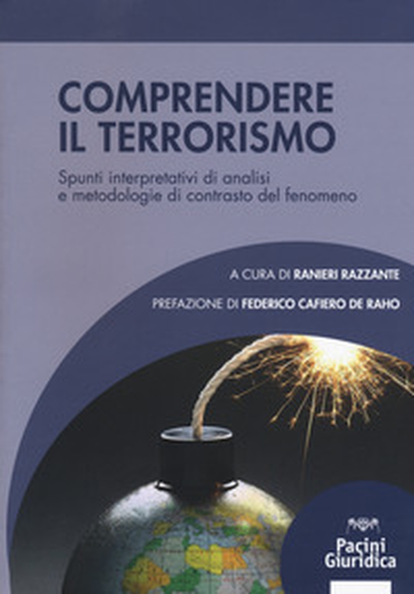 Comprendere il terrorismo. Spunti interpretativi di analisi e metodologie di contrasto del fenomeno - Librerie.coop Comprendere il terrorismo. Spunti interpretativi di analisi e metodologie di contrasto del fenomeno - Librerie.coop