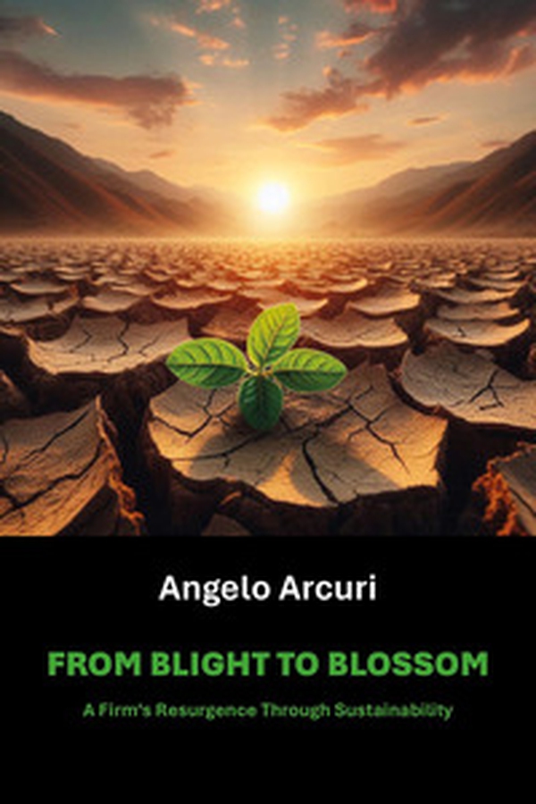 From Blight to Blossom. A firm's resurgence through sustainability - Librerie.coop From Blight to Blossom. A firm's resurgence through sustainability - Librerie.coop