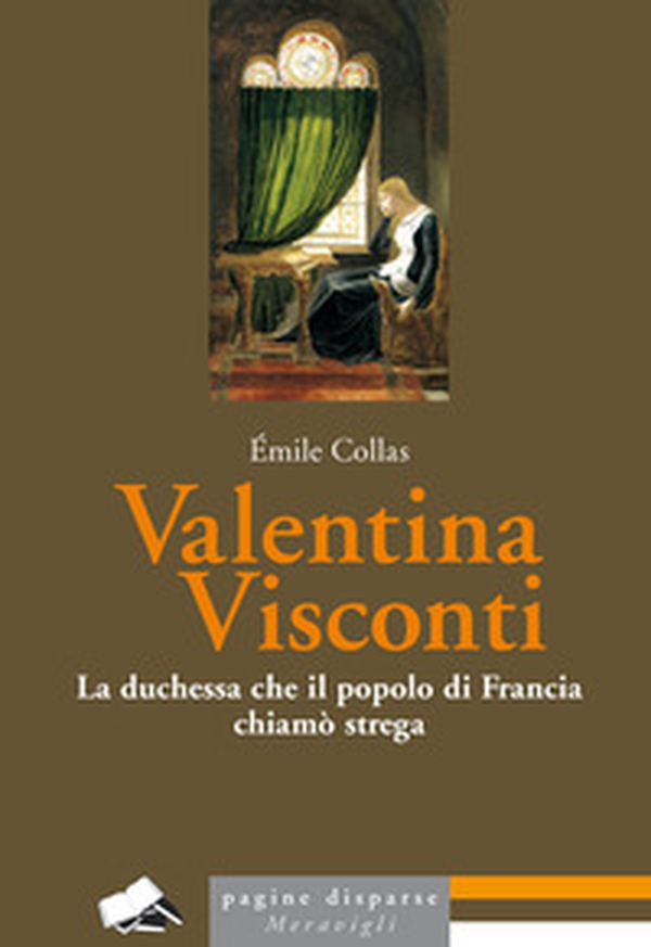 Valentina Visconti. La duchessa che il popolo di Francia chiamò strega - Librerie.coop Valentina Visconti. La duchessa che il popolo di Francia chiamò strega - Librerie.coop