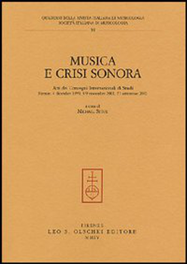 Musica e crisi sonora. Atti dei Convegni internazionali di studi (Firenze, 4 dicembre 1999, 8-9 novembre 2001, 21 settembre 2002) - Librerie.coop Musica e crisi sonora. Atti dei Convegni internazionali di studi (Firenze, 4 dicembre 1999, 8-9 novembre 2001, 21 settembre 2002) - Librerie.coop