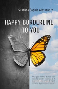 Happy borderline to you. Ediz. italiana - Librerie.coop