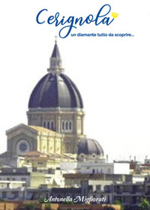 Cerignola un diamante tutta da scoprire... - Librerie.coop Cerignola un diamante tutta da scoprire... - Librerie.coop