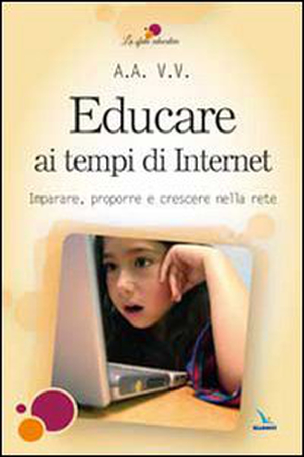 Educare ai tempi di Internet. Imparare, proporre e crescere nella rete - Librerie.coop Educare ai tempi di Internet. Imparare, proporre e crescere nella rete - Librerie.coop