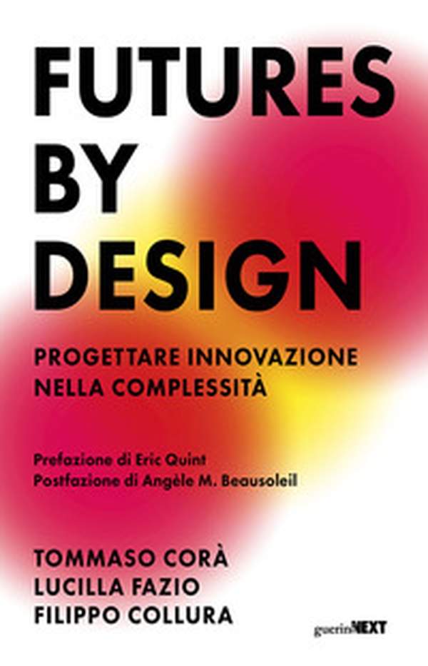 Futures by design. Progettare innovazione nella complessità - Librerie.coop Futures by design. Progettare innovazione nella complessità - Librerie.coop