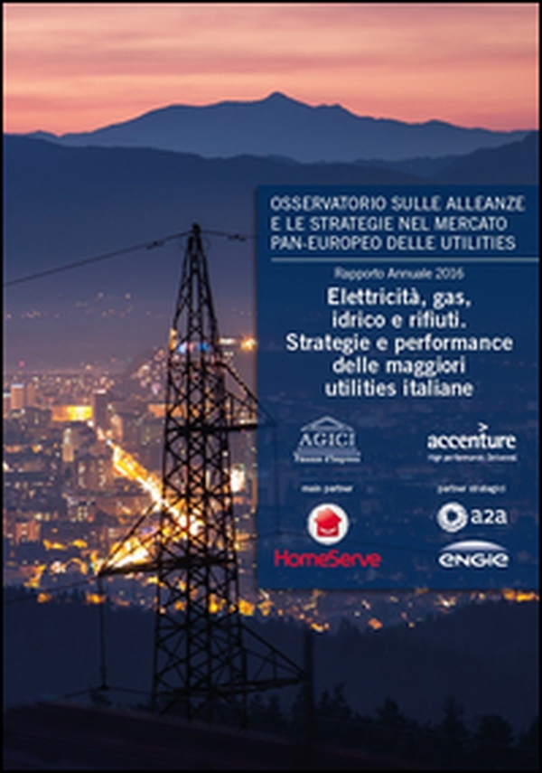 Eletricità, gas, idrico e rifiuti. Strategie e performance delle maggiori utilities italiane - Librerie.coop Eletricità, gas, idrico e rifiuti. Strategie e performance delle maggiori utilities italiane - Librerie.coop