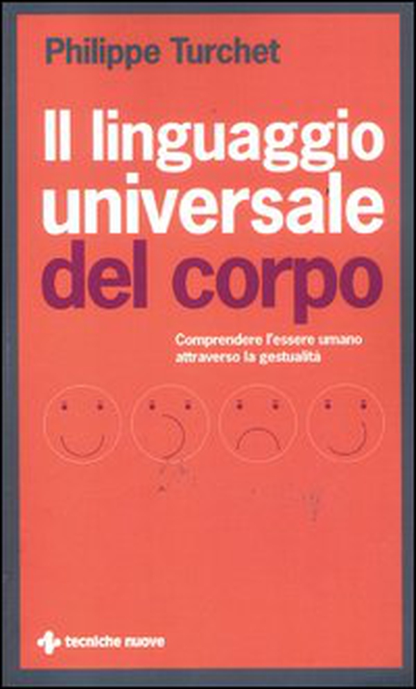 Il linguaggio universale del corpo. Comprendere l'essere umano attraverso la gestualità - Librerie.coop Il linguaggio universale del corpo. Comprendere l'essere umano attraverso la gestualità - Librerie.coop