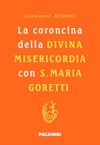 La coroncina della Divina Misericordia con Santa Maria Goretti - Librerie.coop