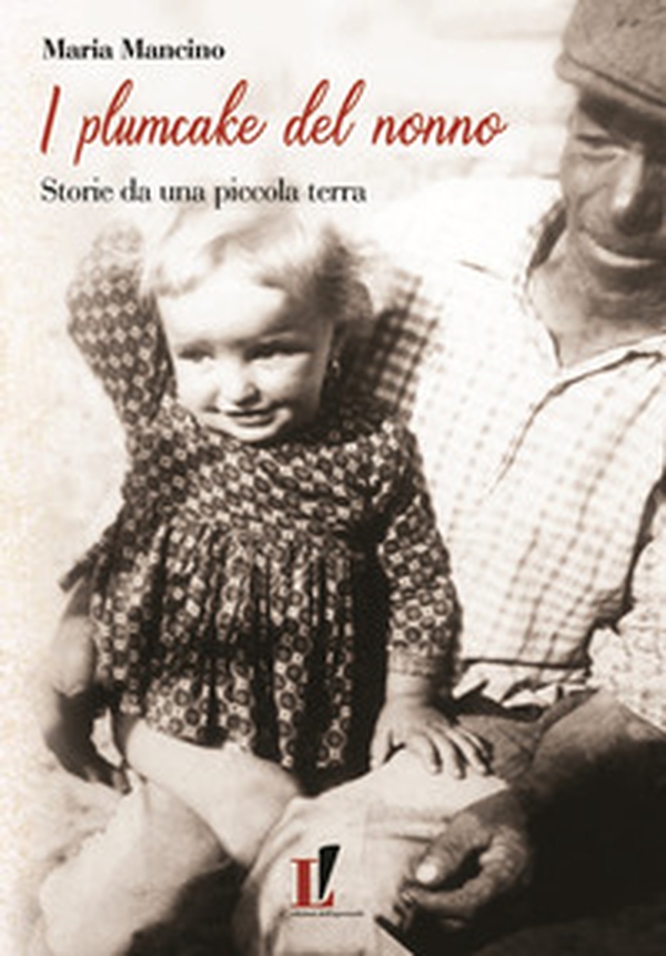 I plumcake del nonno. Storie da una piccola terra - Librerie.coop I plumcake del nonno. Storie da una piccola terra - Librerie.coop