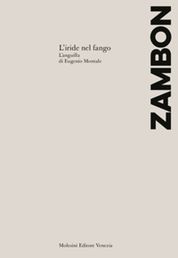 L'iride nel fango. L'Anguilla di Eugenio Montale - Librerie.coop L'iride nel fango. L'Anguilla di Eugenio Montale - Librerie.coop
