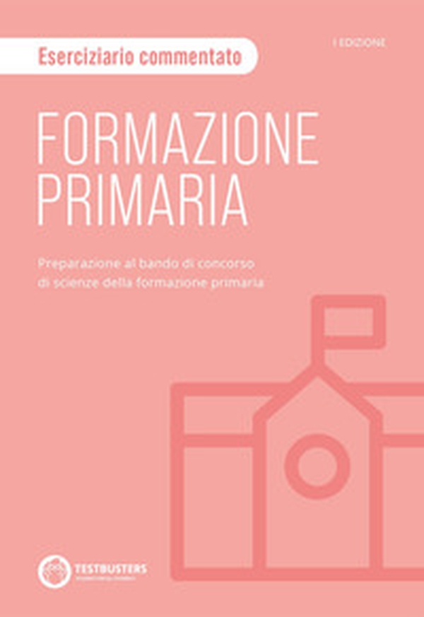 Testbusters Formazione Primaria. Eserciziario - Librerie.coop Testbusters Formazione Primaria. Eserciziario - Librerie.coop