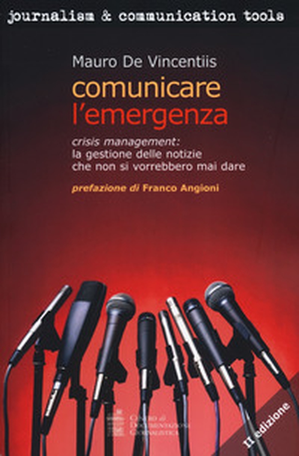 Comunicare l'emergenza. Crisis management: la gestione delle notizie che non si vorrebbero mai dare - Librerie.coop Comunicare l'emergenza. Crisis management: la gestione delle notizie che non si vorrebbero mai dare - Librerie.coop