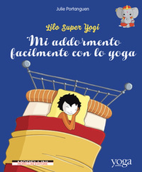 Mi addormento facilmente con lo yoga. Lilo super Yogi - Vol. 4 - Librerie.coop Mi addormento facilmente con lo yoga. Lilo super Yogi - Vol. 4 - Librerie.coop