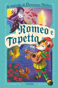 Romeo e Topetta. Le parodie di Geronimo Stilton - Librerie.coop