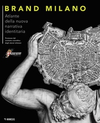 Brand Milano. Atlante della nuova narrativa identitaria - Librerie.coop